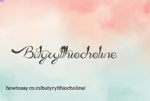 Butyrylthiocholine