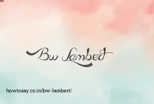 Bw Lambert