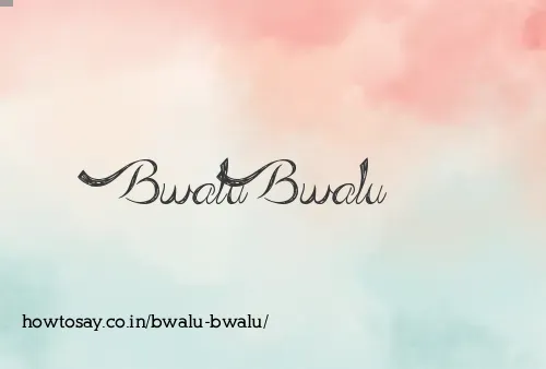 Bwalu Bwalu