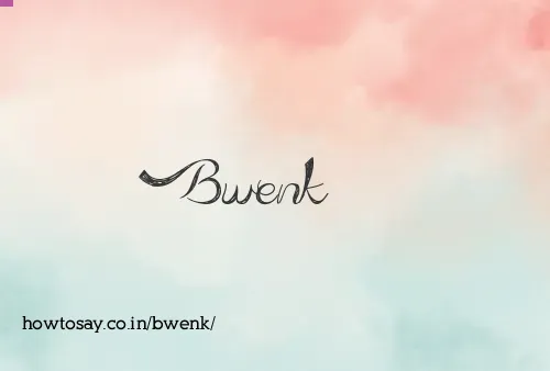 Bwenk