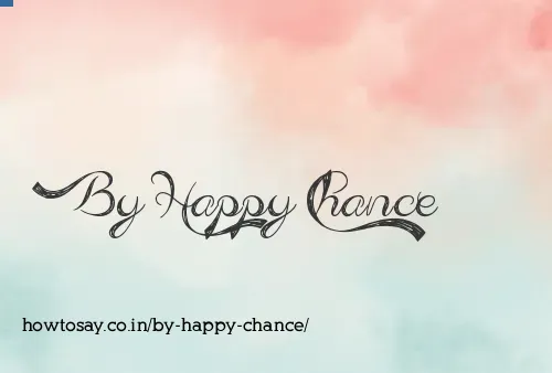 By Happy Chance