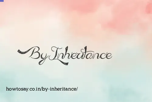 By Inheritance