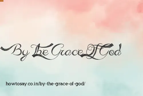 By The Grace Of God