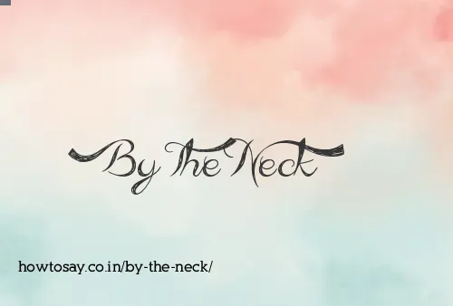 By The Neck