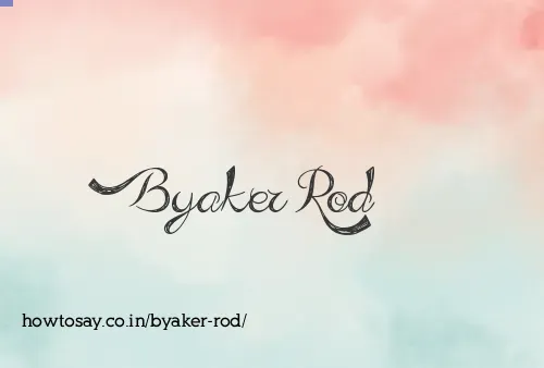 Byaker Rod