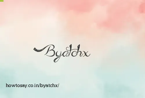 Byatchx