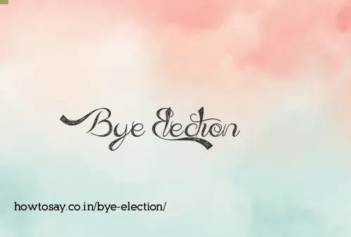 Bye Election