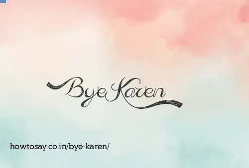 Bye Karen