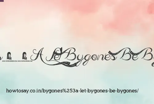 Bygones: Let Bygones Be Bygones