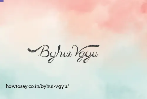 Byhui Vgyu