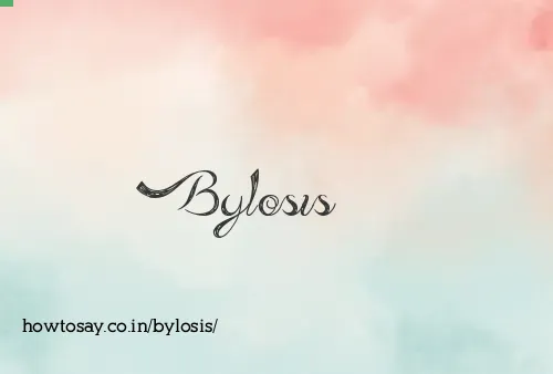 Bylosis