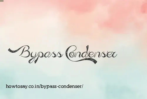 Bypass Condenser