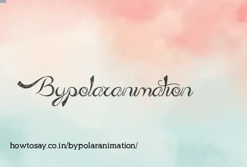 Bypolaranimation