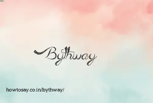 Bythway