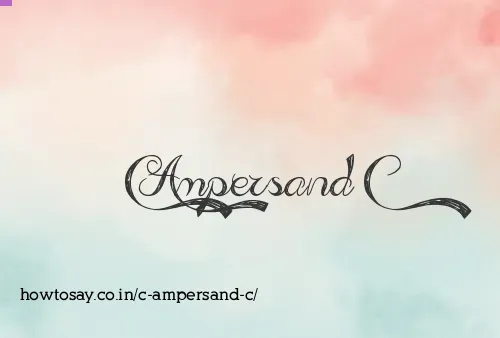 C Ampersand C