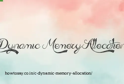 C Dynamic Memory Allocation