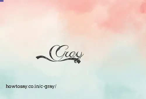 C Gray