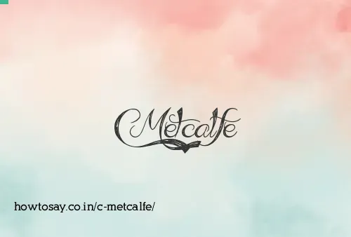 C Metcalfe