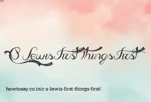 C S Lewis First Things First