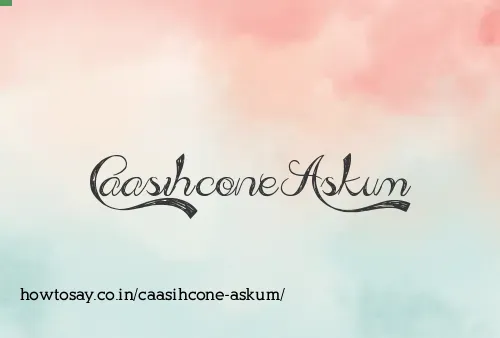 Caasihcone Askum