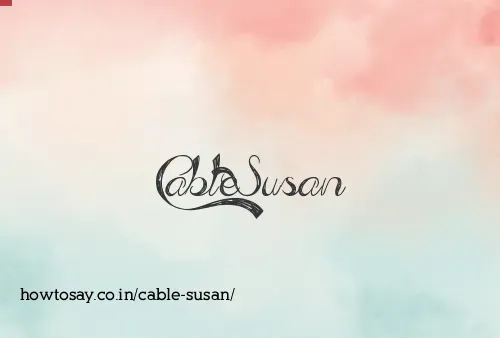 Cable Susan