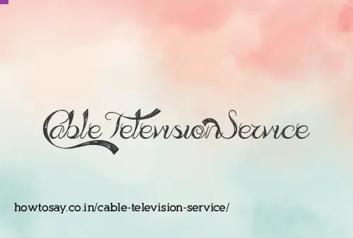 Cable Television Service