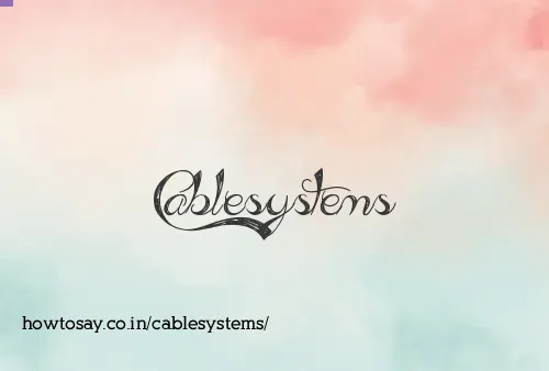 Cablesystems
