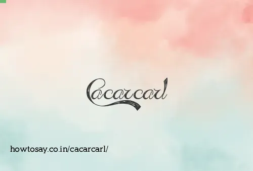 Cacarcarl