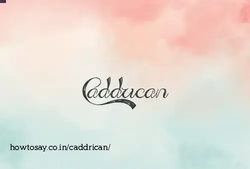 Caddrican