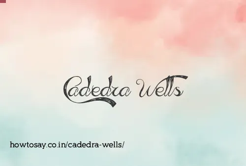 Cadedra Wells