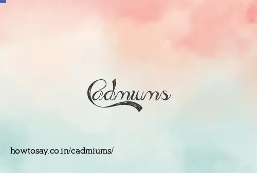 Cadmiums