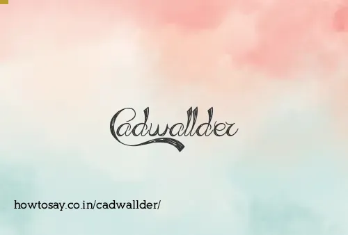 Cadwallder