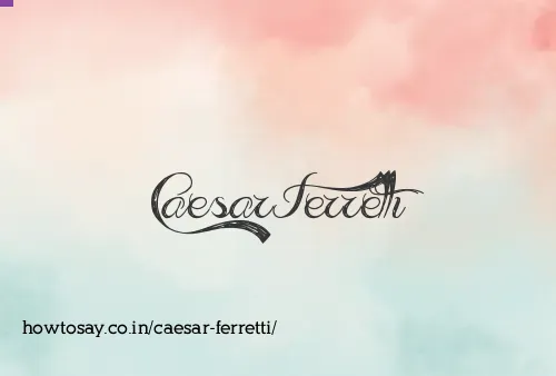 Caesar Ferretti