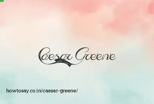 Caesar Greene