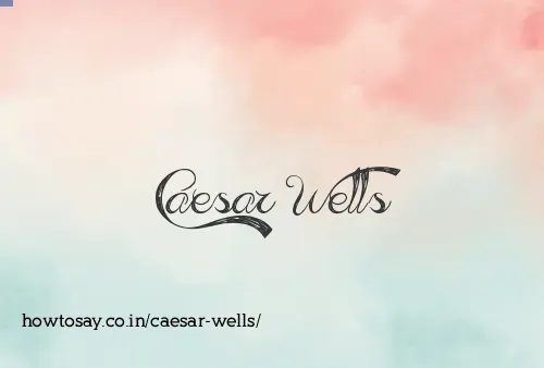 Caesar Wells