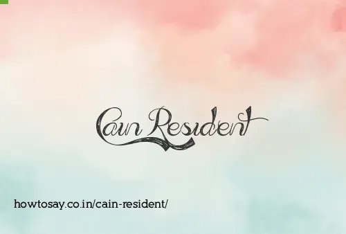 Cain Resident