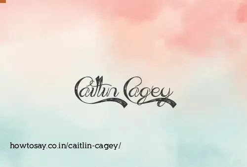 Caitlin Cagey