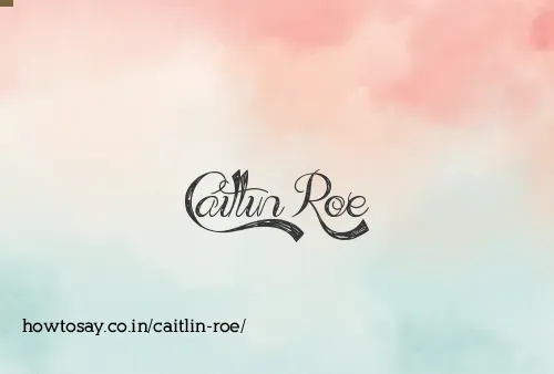 Caitlin Roe