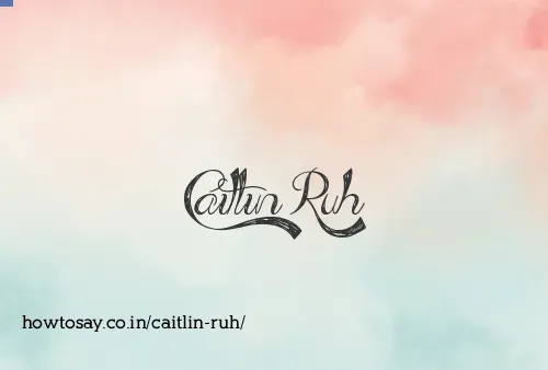 Caitlin Ruh