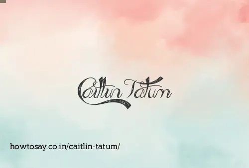 Caitlin Tatum