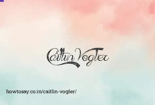 Caitlin Vogler