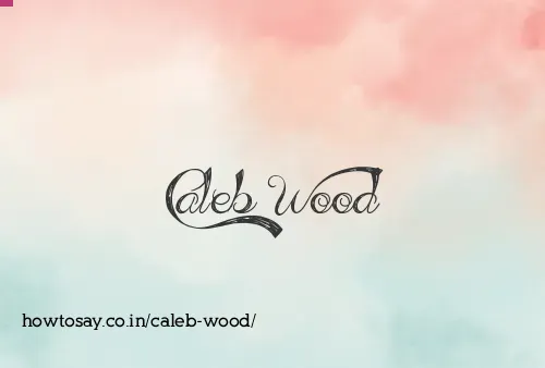 Caleb Wood