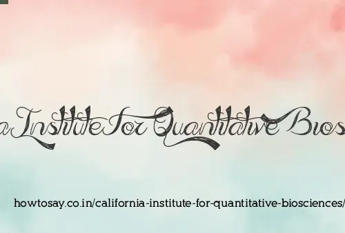 California Institute For Quantitative Biosciences