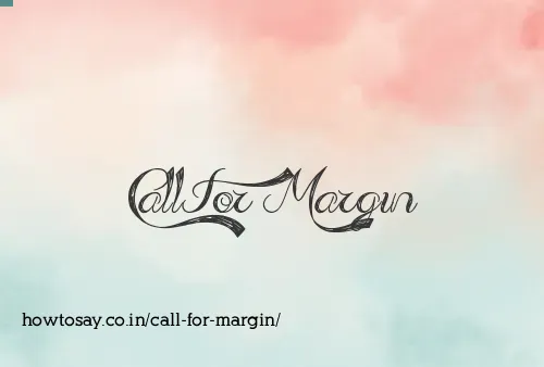 Call For Margin