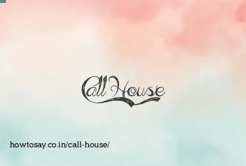 Call House