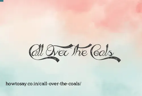 Call Over The Coals