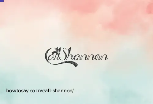 Call Shannon