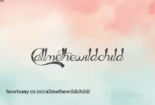 Callmethewildchild