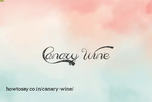 Canary Wine