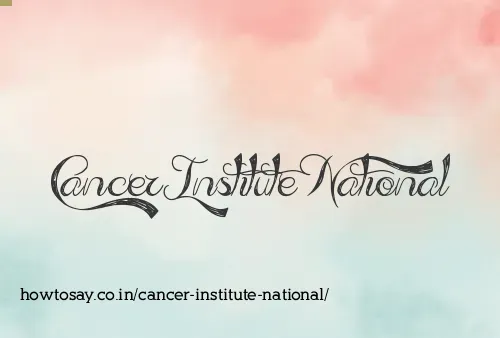Cancer Institute National